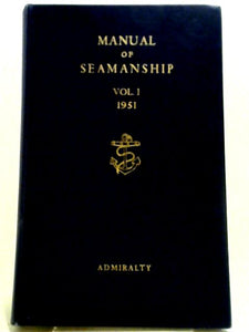 Manual of Seamanship, Volume I. B.R. 67 (1) 