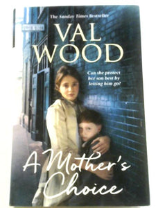 A Mother's Choice: Val Wood 