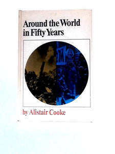 Around The World In Fifty Years: A Political Travelogue 