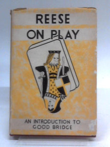 Reese on Play - an Introduction to Good Bridge 