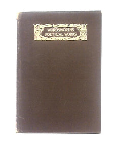 The Complete Poetical Works Of William Wordsworth 