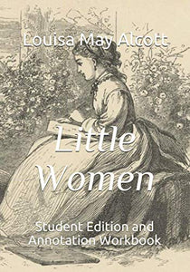 Little Women: Student Edition and Annotation Workbook (Student Edition Books) 