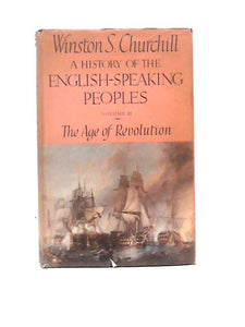 A History of the English-Speaking Peoples - Vol. III The Age of Revolution 