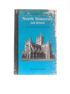 North Somerset and Bristol (The Buildings of England Series No. 13) 