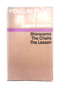 Penguin Plays: Rhinoceros, The Chairs, The Lesson 