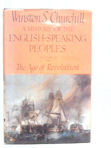 A History of the English-Speaking Peoples - Vol.III The Age of Revolution 