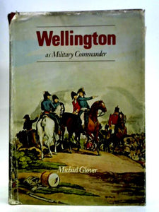 Wellington as Military Commander 