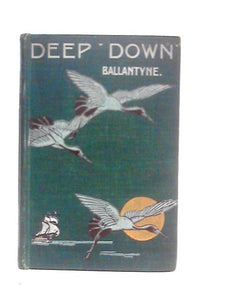 Deep Down: A Tale Of The Cornish Mines 