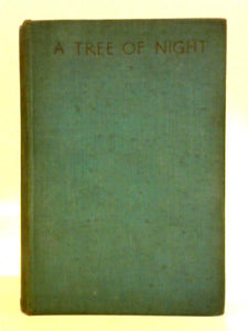 A Tree Of Night, And Other Stories 