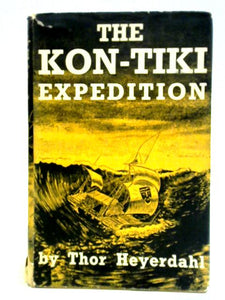 The Kon-tiki Expedition: By Raft Across The South Seas 