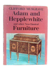 Adam and Hepplewhite and Other Neo-classical Furniture 