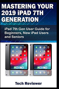 Mastering Your 2019 iPad 7th Generation 