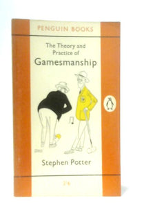 The Theory and Practice of Gamesmanship or the Art of Winning Games Without Actally Cheating 