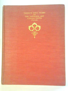 Twenty-Five Years of the National Art-Collections Fund, 1903-1928 