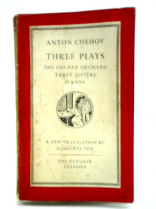 Three Plays : The Cherry Orchard, Three Sisters, Ivanov 