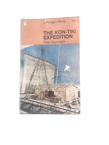 The Kon-Tiki Expedition, By Raft Across the South Seas 