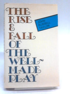 Rise and Fall of the Well Made Play 