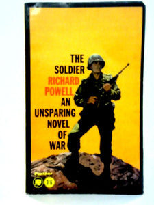 The Soldier: An Unsparing Novel Of War 