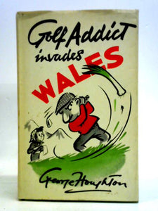 Golf Addict Invades Wales 