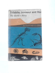 Trilobite, Dinosaur and Man: The Earth's Story 