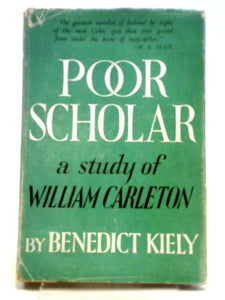 Poor Scholar: A Study Of The Works And Days Of William Carleton, 1794-1869 