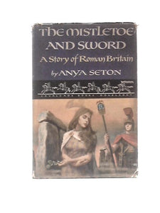 The Mistletoe And Sword: A Story Of Roman Britain (Cavalcade Books) 