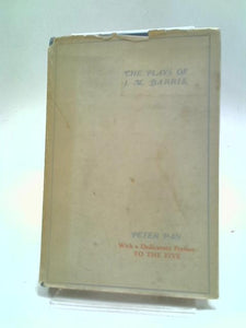 Peter Pan Or The Boy Who Would Not Grow Up. With A Dedicatory Preface: To The Five 