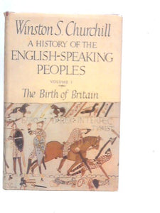 History of the English Speaking Peoples Vol.I The Birth of Britain 