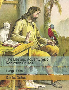 The Life and Adventures of Robinson Crusoe 