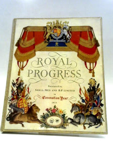 Royal Progress. A Pageant of Regal Travel. 