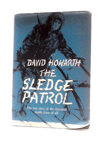 The Sledge Patrol: The True Story of the Strangest Battle Front of All 