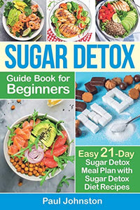 Sugar Detox Guide Book for Beginners 