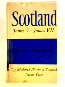 Scotland: James V-James VII (Edinburgh History of Scotland Volume 3) 