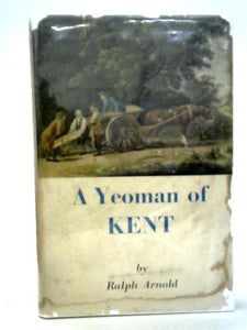 A Yeoman Of Kent: An Account Of Richard Hayes (1725-1790) And Of The Village Of Cobham 