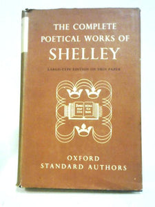 The Complete Poetical Works of Percy Bysshe Shelley 