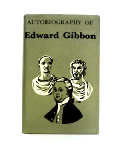 Autobiography of Edward Gibbon 