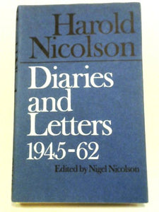 Harold Nicolson, Diaries And Letter 1945 - 1962. 