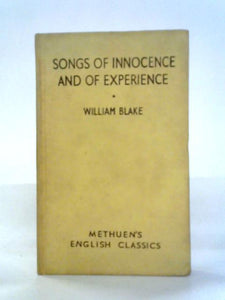 Songs of Innocence and of Experience: Showing the Two Contrary States of the Human Soul (Methuen's English classics) 