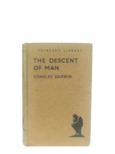 The Descent of Man. Part I and the Concluding Chapter of Part III (The Thinker's Library No. 12) 