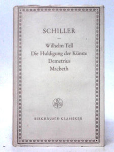 Wilhelm Tell, Die Huldigung der Künste, Demetrius, Macbeth 