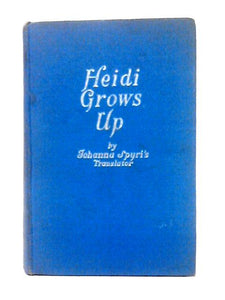 Heidi Grows Up, By Charles Tritten ... Illustrated By Jean Coquillot 