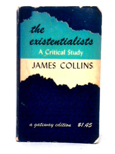 The Existentialists - A Critical Study 