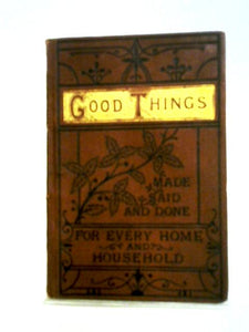 Good Things Made Said And Done For Every Home And Household 