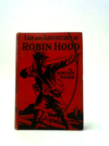 Life And Adventures of Robin Hood 