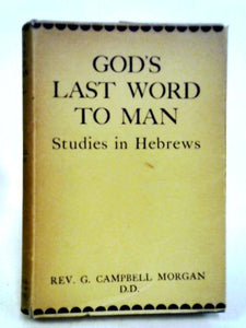 God's Last Word to Man: Studies in Hebrews 