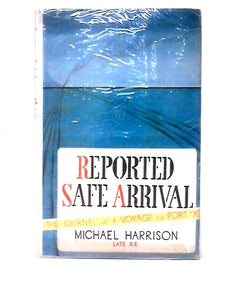 Reported Safe Arrival, The Journal of a Voyage to Port X 