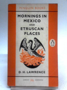 Mornings in Mexico and Etruscan Places (Penguin) 