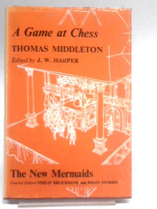 Game at Chess (New Mermaid Anthology) 