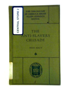 The Anti-Slavery Crusade; A Chronicle Of The Gathering Storm 