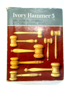 Ivory Hammer 3 : The Year At Sothebys & Parke-Bernet 1964-65 